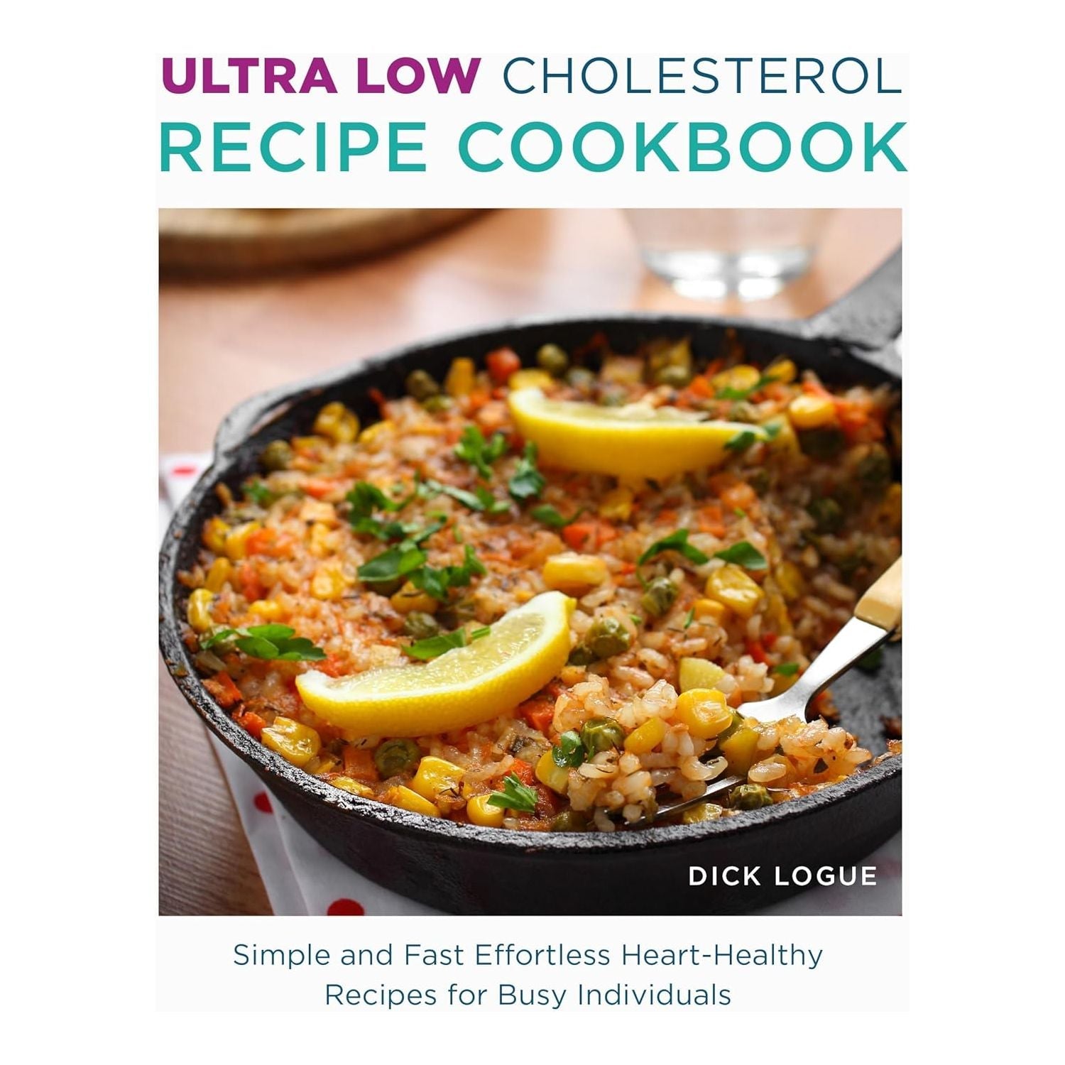 The Healthiest Longevity Diet, Ultra Low Cholesterol Recipe Cookbook , The Rapid 800 Cookbook 3 Books Collection Set