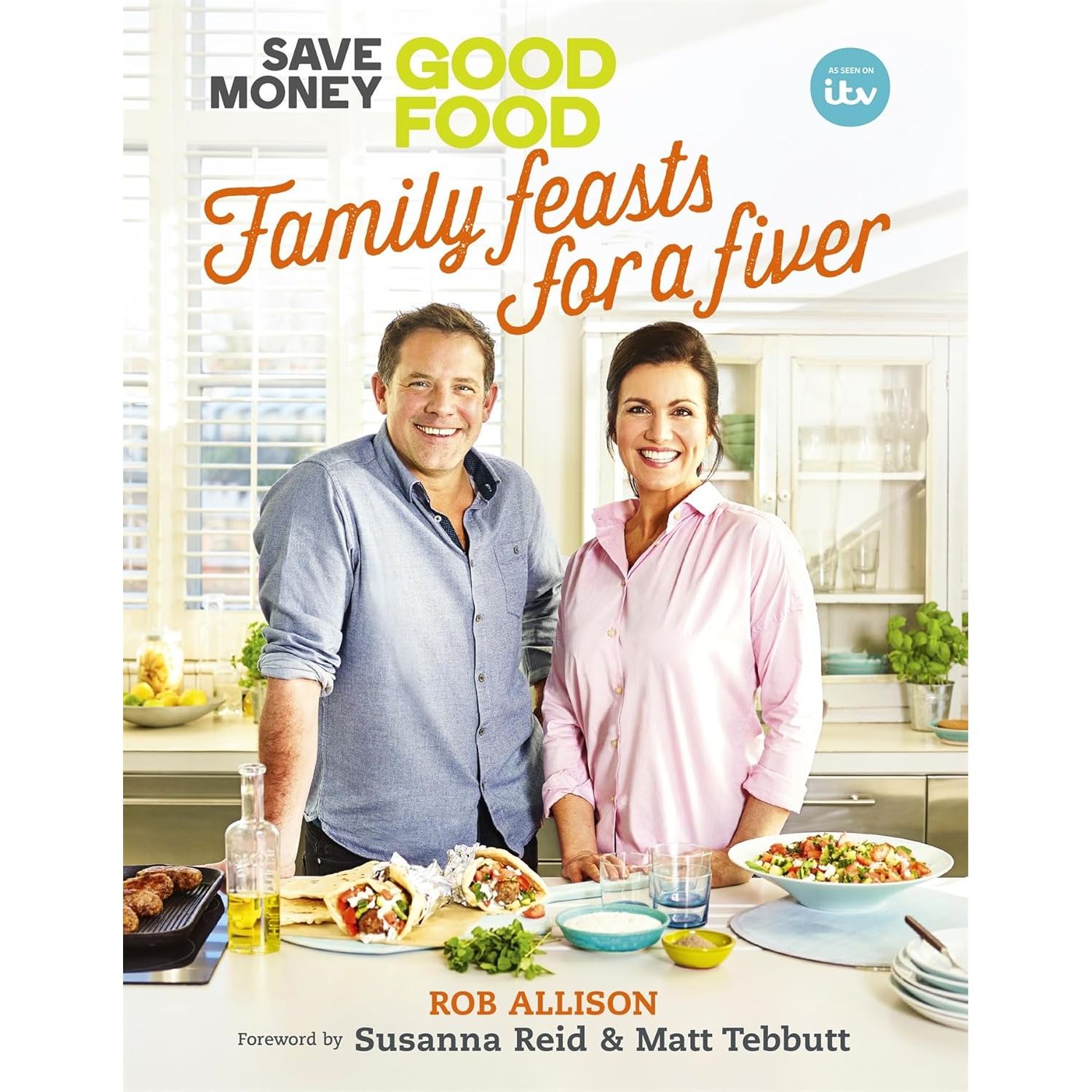 Save Money: Good Food - Family Feasts for a Fiver by Crackit Productions Limited