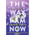 The Way I Am Now: Amber Smith (The Way I Used to Be)