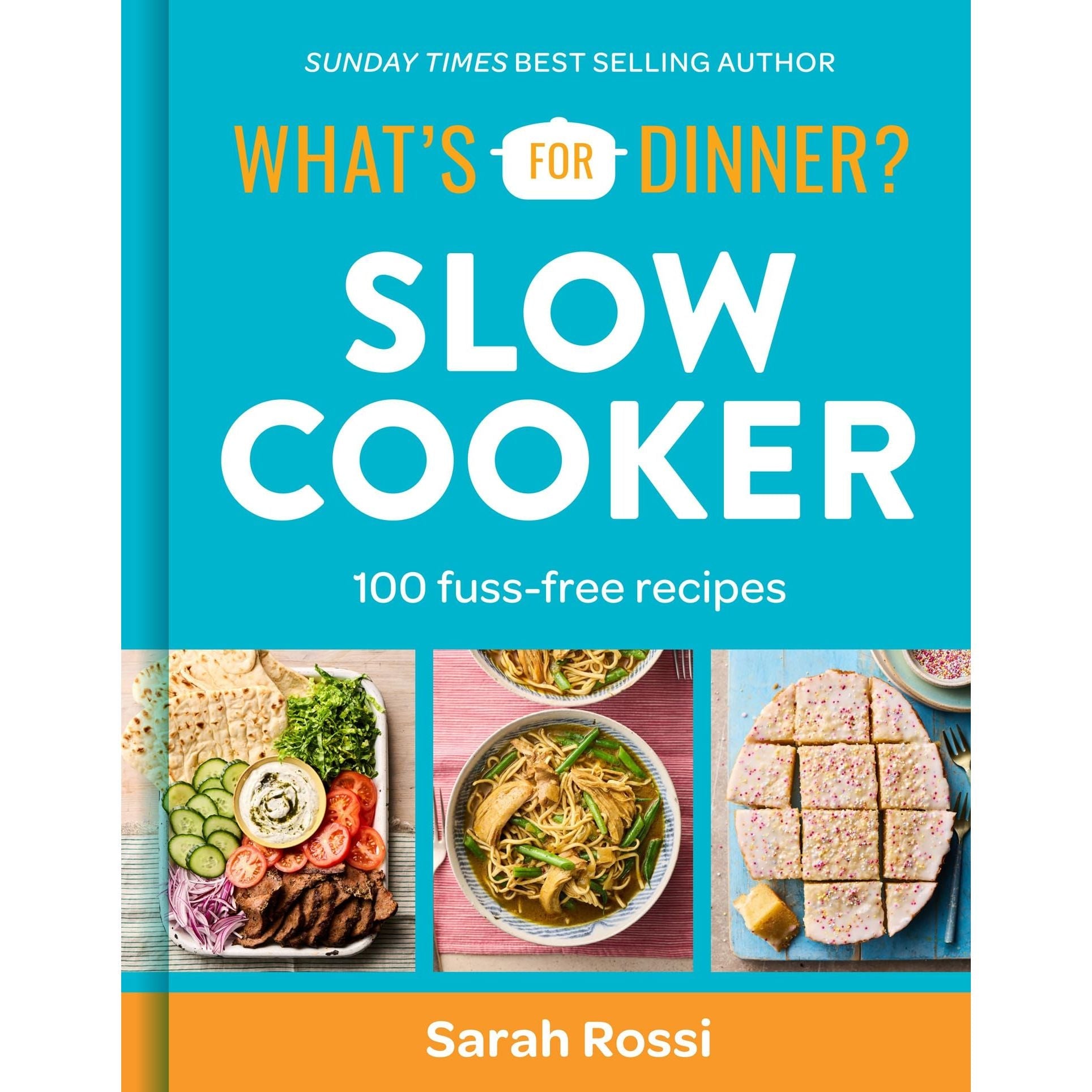 What's For Dinner? Slow Cooker: Sunday Times bestselling author and creator of the Taming Twins fuss-free family food blog | Sarah Rossi