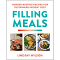 Filling Meals: 100 simple hunger-busting recipes for sustainable weight loss