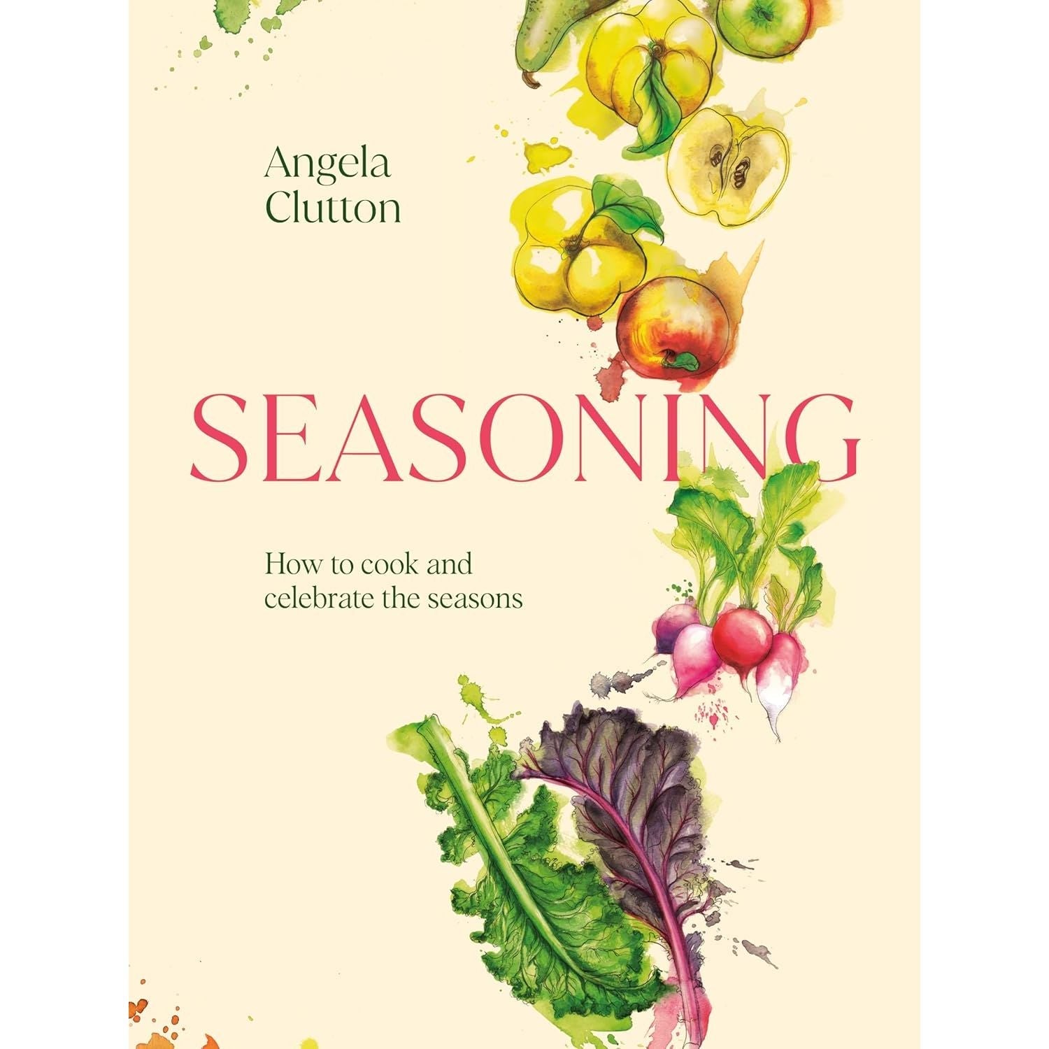 Seasoning: How to cook and celebrate the seasons by Angela Clutton