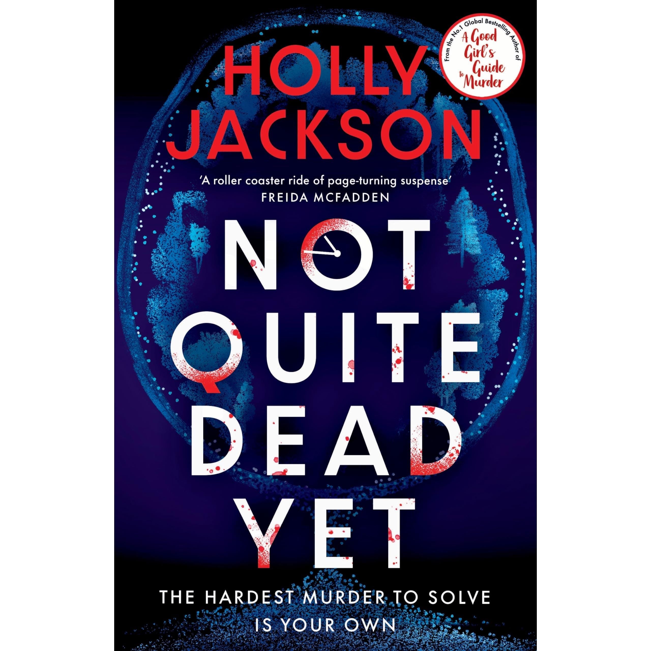 Not Quite Dead Yet: Jet Has 7 Days to Solve Her Own Murder - The Addictive Sunday Times Bestselling Thriller from the Author of A Good Girl's Guide to Murder