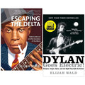 Elijah Wald 2 Books Collection Set (Dylan Goes Electric and Escaping The Delta)