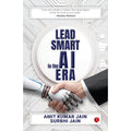 Lead Smart in the AI Era by Amit Kumar Jain, Surbhi Jain