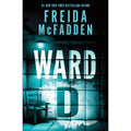 Ward D: A Taut Psychological Thriller from the Author of The Housemaid is Watching