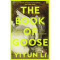The Book of Goose: The gripping new novel from the prize-winning author of Where Reasons End
