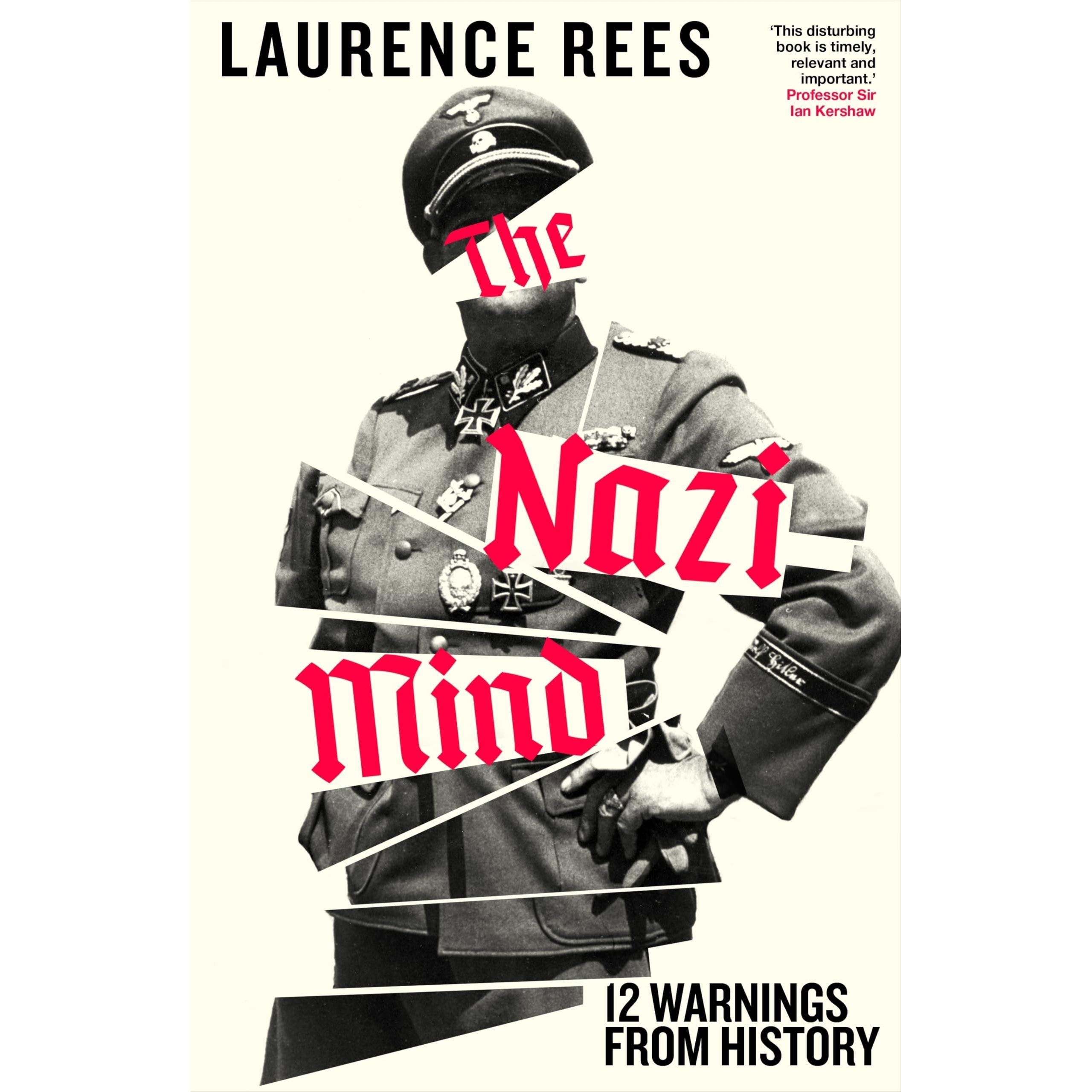 The Nazi Mind: Twelve Warnings From History. The Sunday Times bestseller