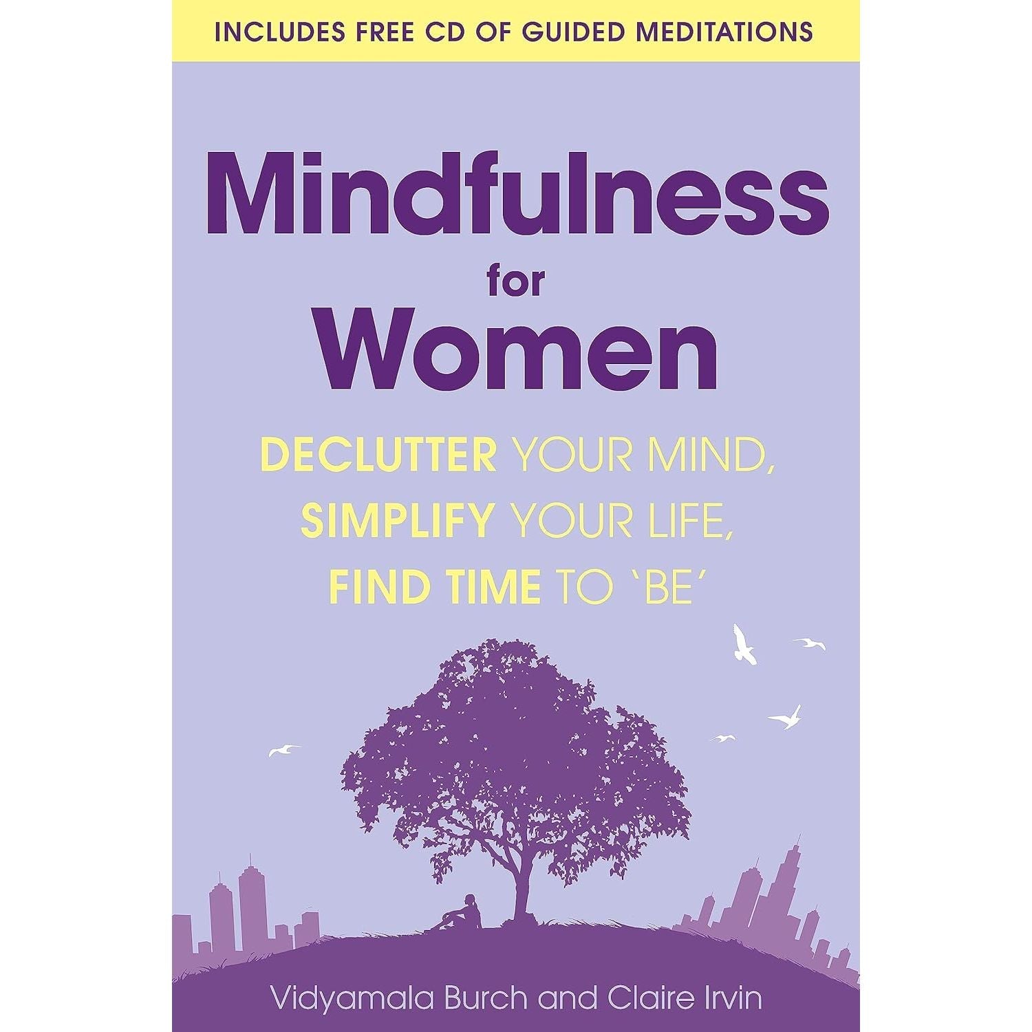 Mindfulness for Women: Declutter your mind, simplify your life by Vidyamala Burch & Claire Irvin