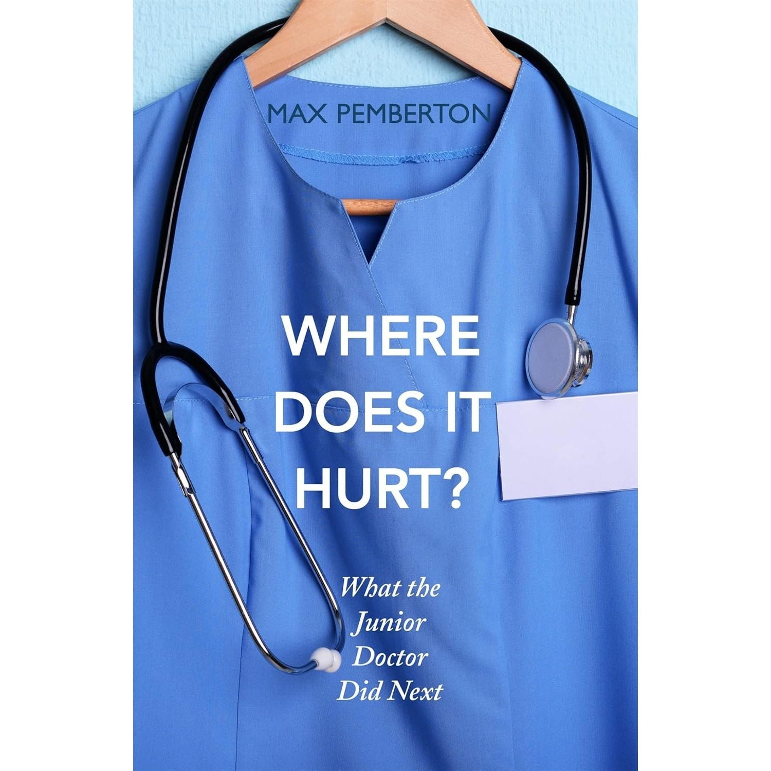 This is Going to Hurt, A Nurse's Story, Where Does it Hurt?, The Prison Doctor, Doctor You 5 Books Collection Set