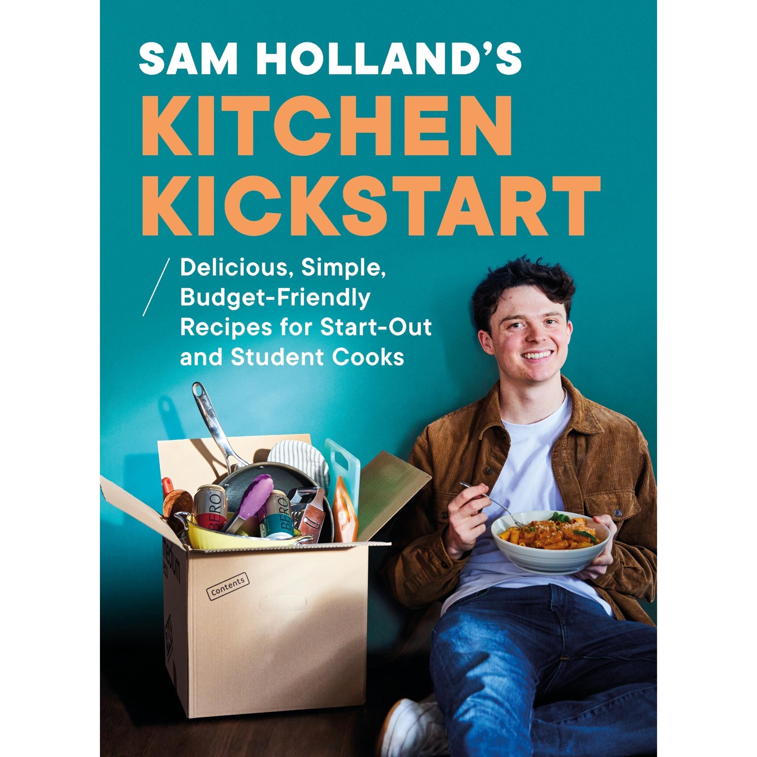 Sam Holland's Kitchen Kickstart: Delicious, Simple, Budget-Friendly Recipes For Beginner and Student Cooks