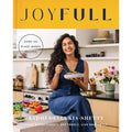 JoyFull: Cook Effortlessly, Eat Freely, Live Radiantly by Radhi Devlukia-Shetty