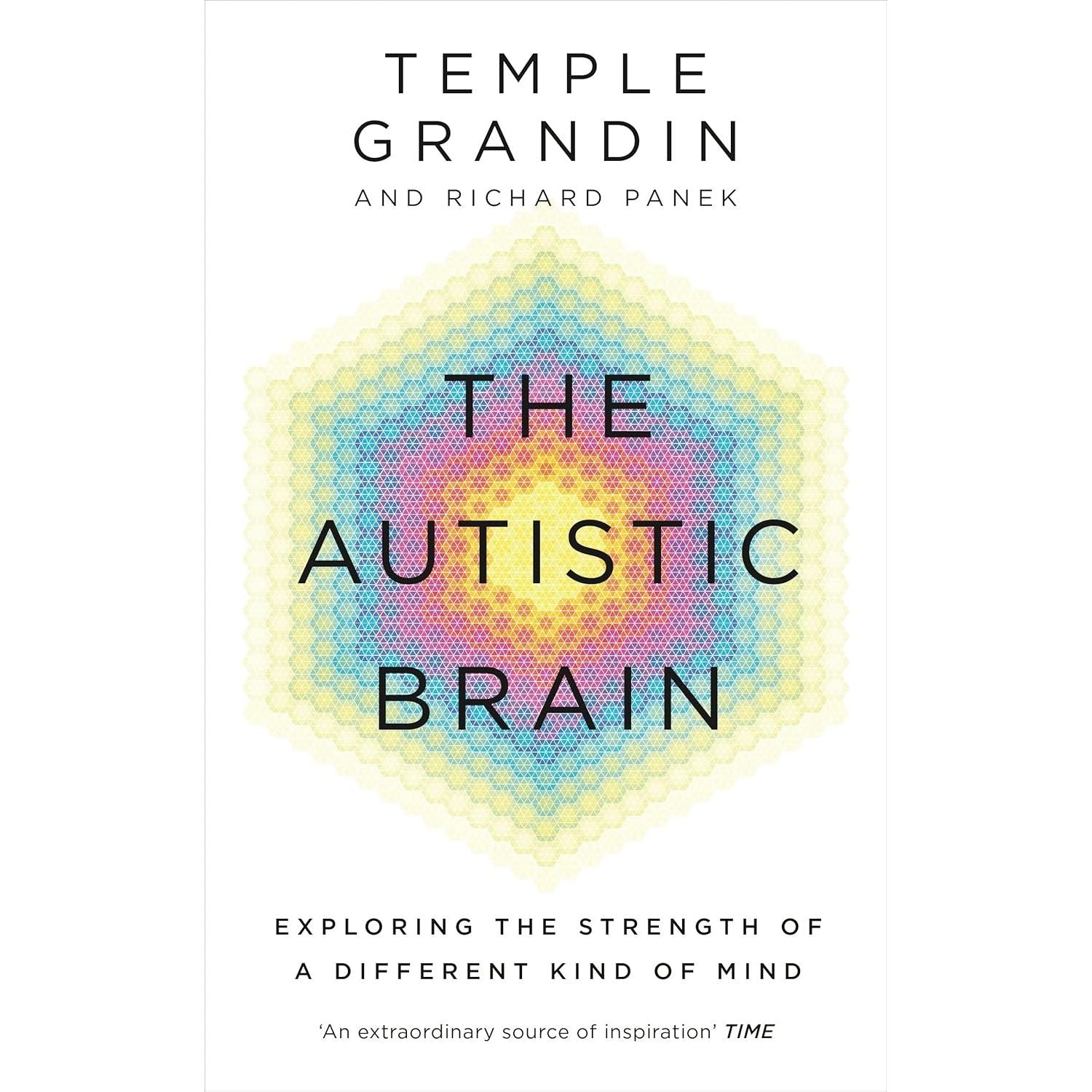 The Autistic Brain: understanding the autistic brain by Temple Grandin, Richard Panek