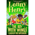 The Boy With Wings: Clash of the Superkids: The laugh-out-loud adventure by Lenny Henry
