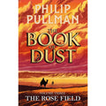 The Rose Field: The Book of Dust Volume Three: The long-awaited and highly anticipated conclusion in the bestselling series: 3 (Book of Dust Series, 3)