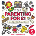 Ladbaby - Parenting for 1: Baby budget hacks from the bestselling authors behind the social media sensation, LadBaby / Mark Hoyle