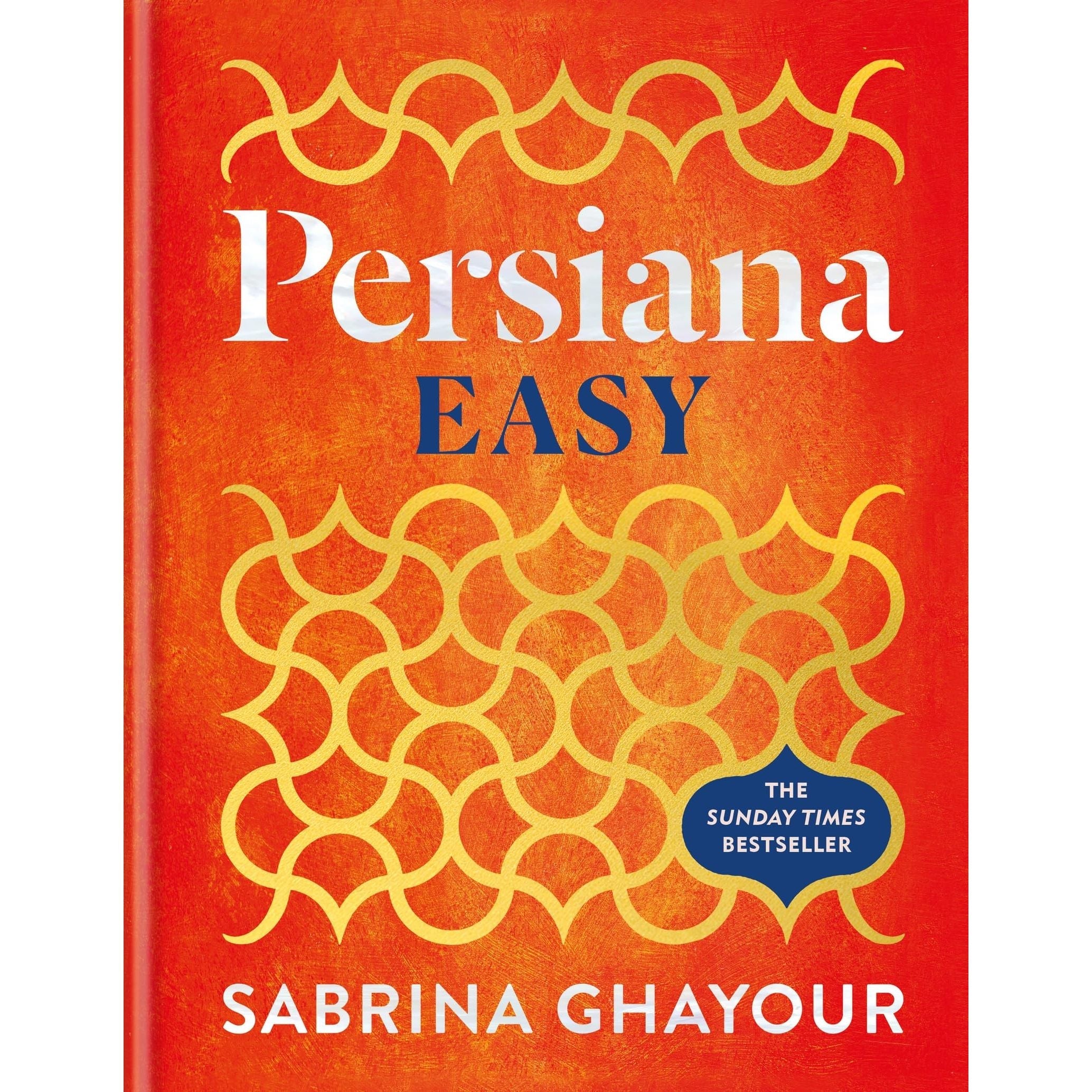 Persiana Easy: The BRAND NEW collection of over 100 super-simple recipes