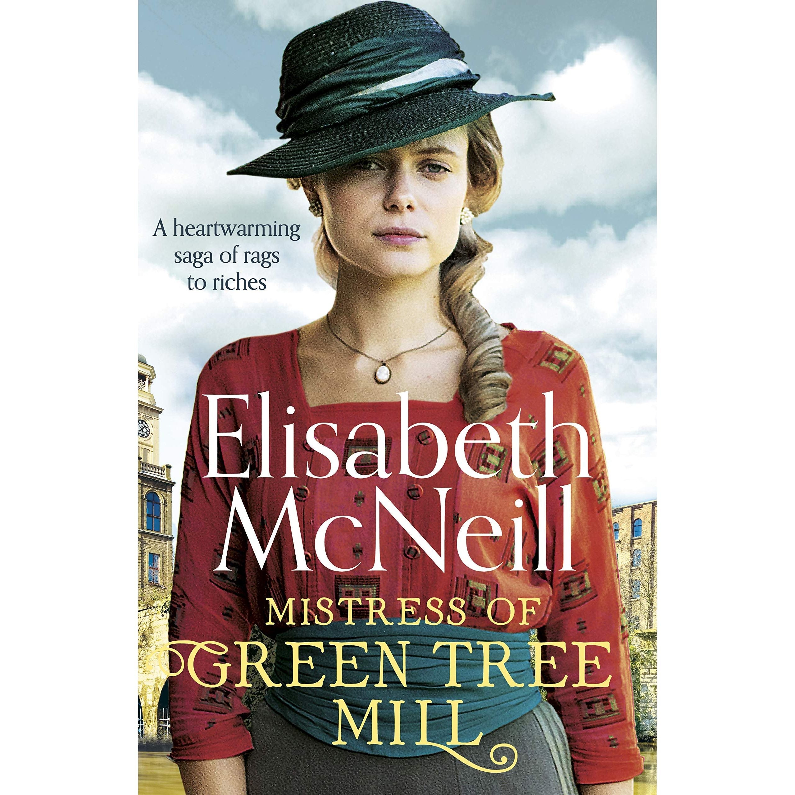 Mistress of Green Tree Mill: A heartwarming saga of rags to riches