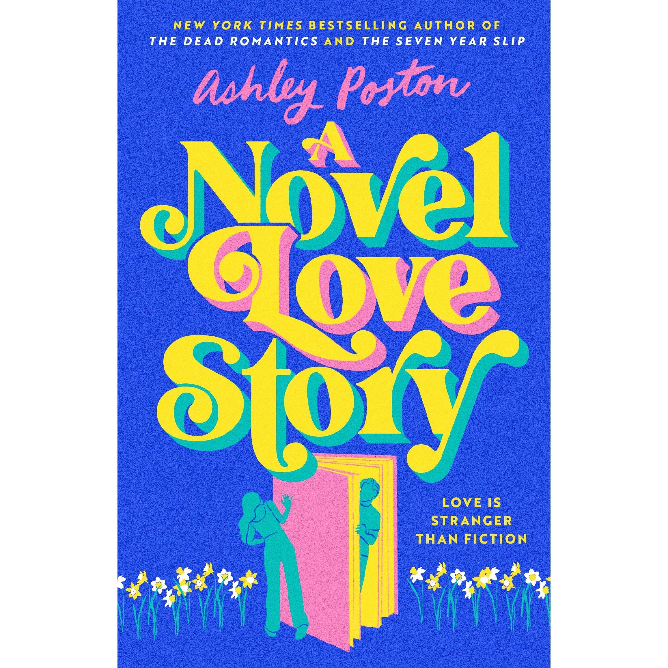 A Novel Love Story: The magical enemies-to-lovers, grumpy x sunshine rom-com from the bestselling author of THE DEAD ROMANTICS!