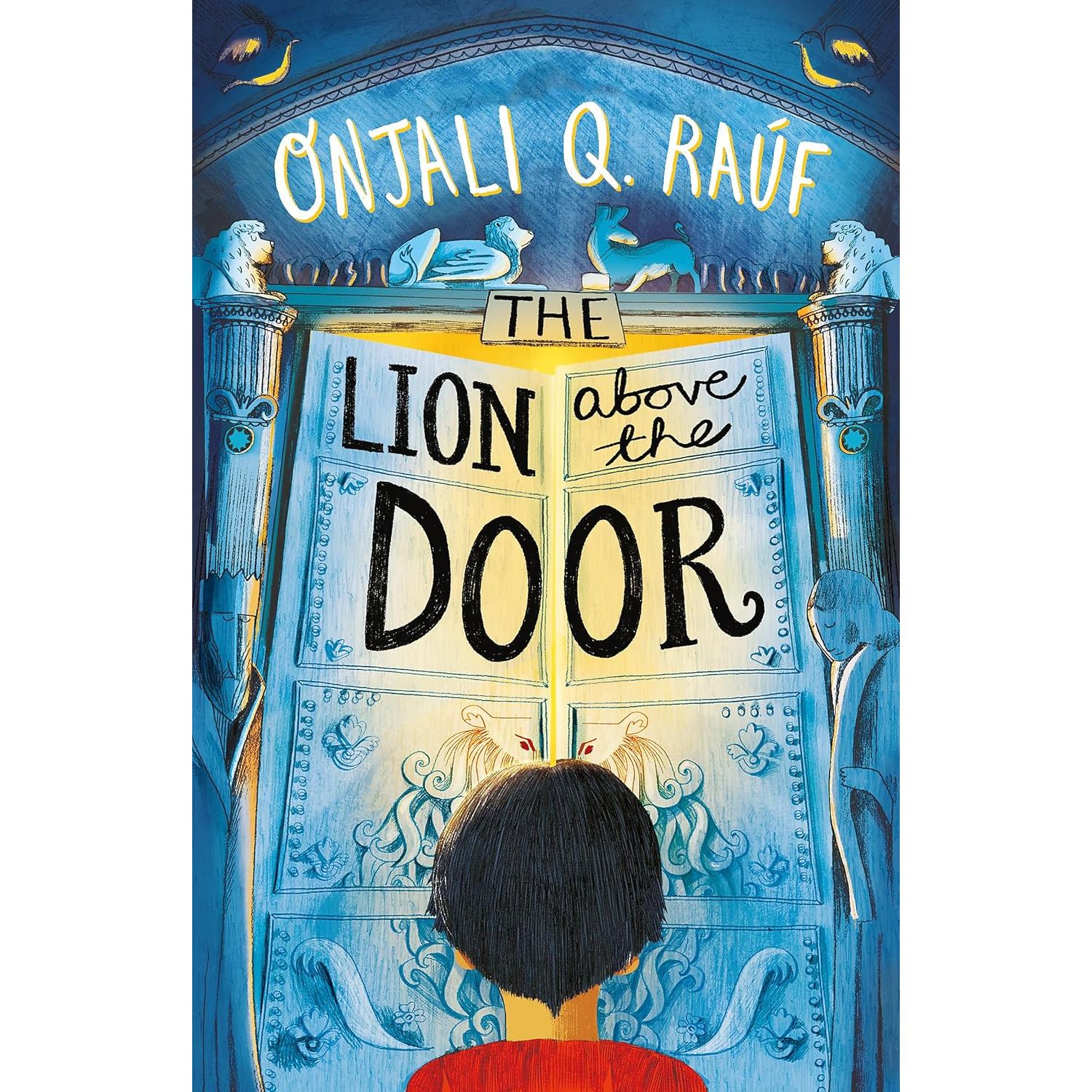 The Lion Above the Door by Onjali Q. Raúf