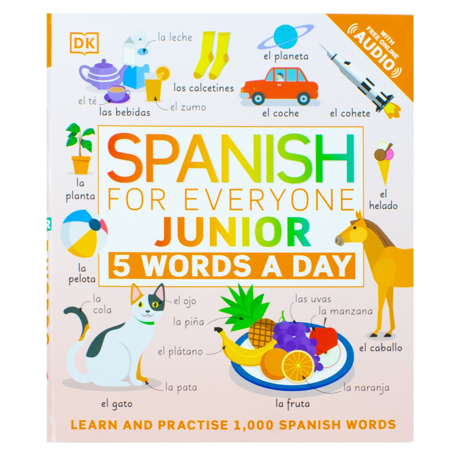 Spanish for Everyone Junior 5 Words a Day: Learn and Practise 1,000 Spanish Words by DK