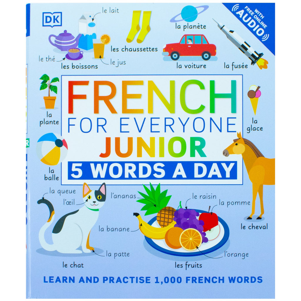 French for Everyone Junior 5 Words a Day: Learn and Practise 1,000 French Words by DK