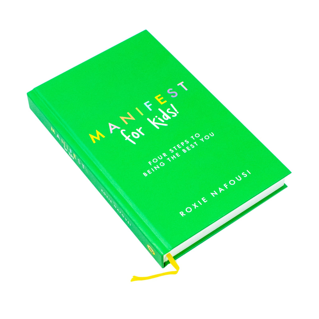 Manifest for Kids: Four steps to being the best you by Roxie Nafousi