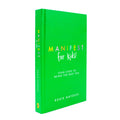 Manifest for Kids: Four steps to being the best you by Roxie Nafousi