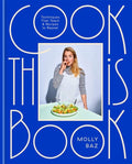 Cook This Book: Techniques That Teach and Recipes to Repeat by Molly Baz