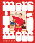 More Is More : Get Loose in the Kitchen: A Cookbook by Molly Baz