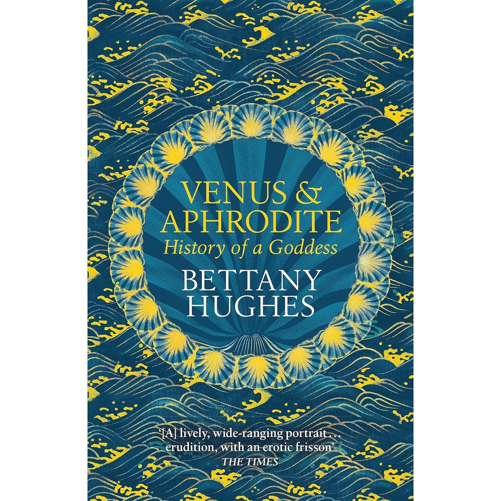 Bettany Hughes 3 Books Collection Set (The Seven Wonders of the Ancient World, Venus and Aphrodite, There Was a Roman in Your Garden)