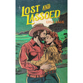 Lost and Lassoed: A steamy enemies-to-lovers, best friend's brother romance from the author of TikTok sensation DONE AND DUSTED (Rebel Blue Ranch)