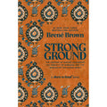 Strong Ground: The Lessons of Daring Leadership, the Tenacity of Paradox and the Wisdom of the Human Spirit (Vermilion) | Brené Brown
