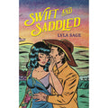 Swift and Saddled: A sweet and steamy forced proximity romance from the author of TikTok sensation DONE AND DUSTED! (Rebel Blue Ranch)