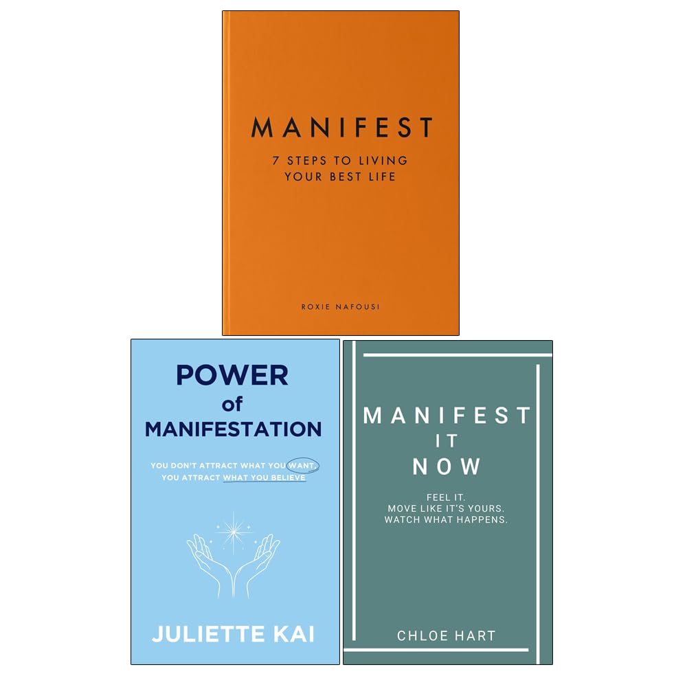 Manifest by Roxie Nafousi, Power Of Manifestation by Juliette Kai & Manifest It Now Chloe Hart 3 Books Collection Set