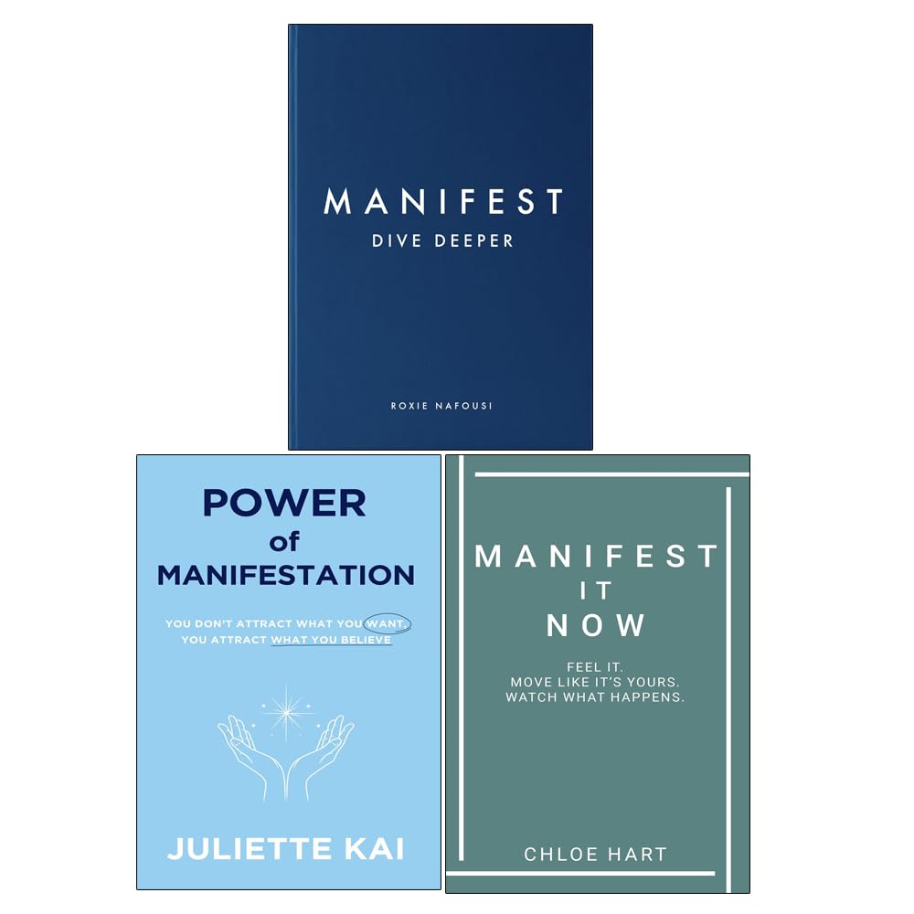 Manifest Dive Deeper by Roxie Nafousi, Power Of Manifestation by Juliette Kai & Manifest It Now Chloe Hart 3 Books Collection Set