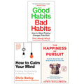 The Happiness of Pursuit, Good Habits, Bad Habits, How to Calm Your Mind 3 Books Collection Set