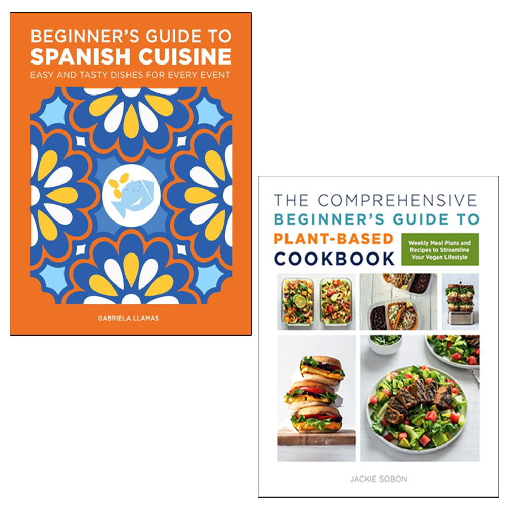 The Comprehensive Beginner's Guide to Plant-Based Cookbook, Beginner's Guide to Spanish Cuisine 2 Books Collection Set