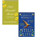 Still Beautiful Inside by Talia Vespertine & Still Life by  Sarah Winman 2 Books Collection Set