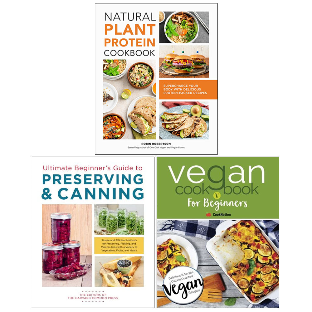 Natural Plant Protein Cookbook, Ultimate Beginner's Guide to Preserving & Canning,Vegan Cookbook For Beginners 3 Books Collection Set