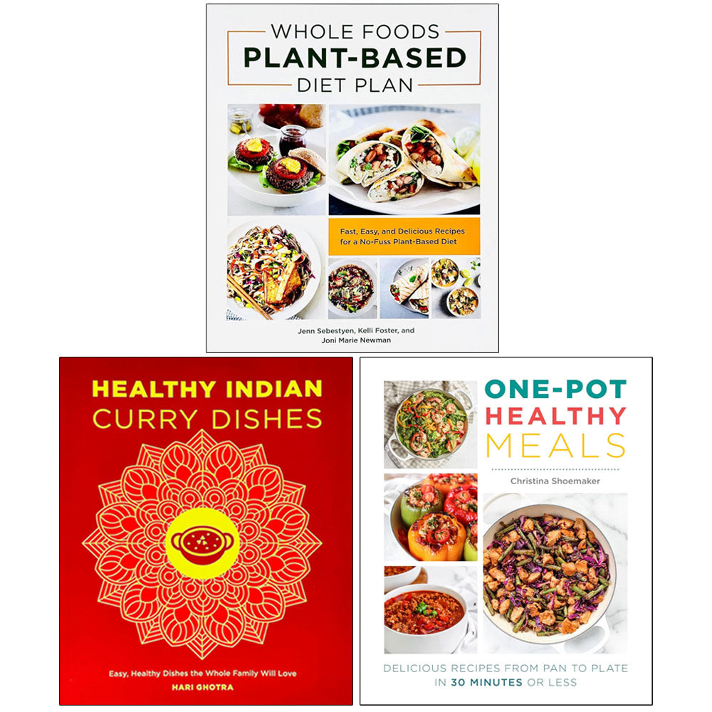 Whole Foods Plant- Based Diet Plan, Healthy Indian Curry Dishes, One Pot Healthy Meals 3 Books Collection Set