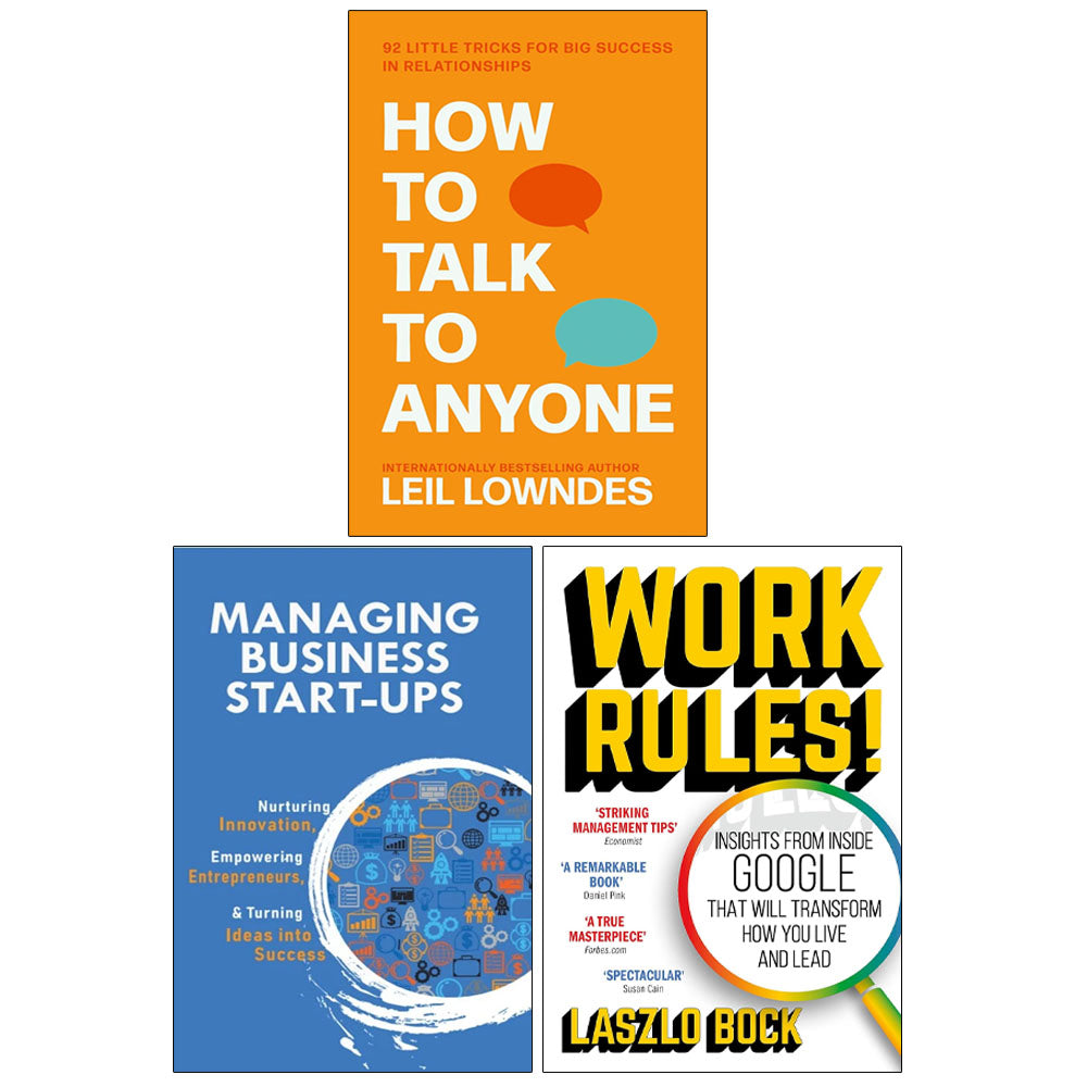 How to Talk to Anyone, Work Rules!, Managing Business Start-Ups 3 Books Collection set