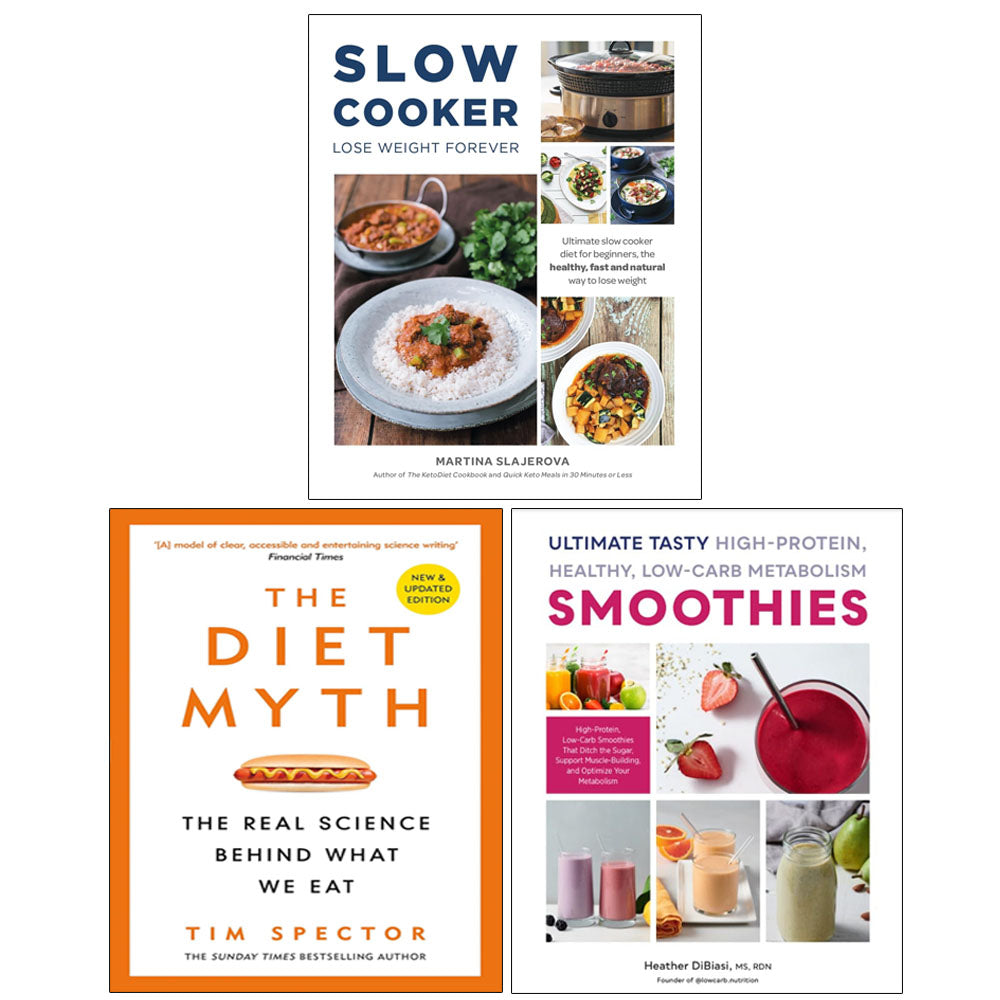 Slow Cooker Lose Weight Forever, The Diet Myth, Ultimate Tasty High Protein, Healthy, Low- Carb Metabolism Smoothies 3 Books Collection Set