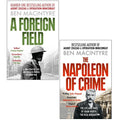 Ben Macintyre 2 Books Collection Set(A Foreign Field & The Napoleon of Crime)
