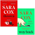 Sara Cox Collection 2 Books Set (Thrown, Way Back )