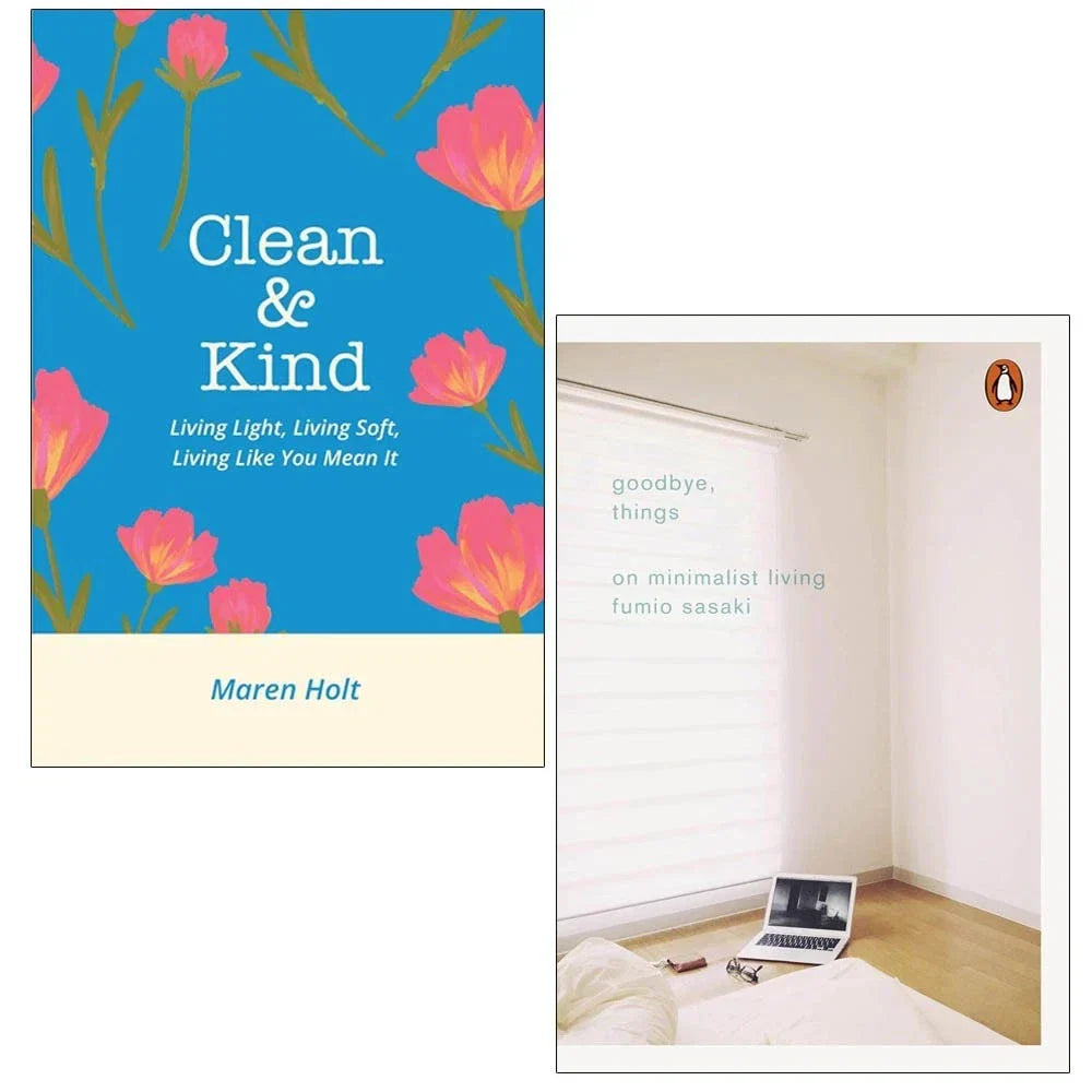 Clean & Kind By Maren Holt, Goodbye Things On Minimalist Living By Fumio Sasaki 2 Books Collection Set