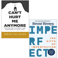 Can’t Hurt Me Anymore By Reese Callahan & The Gifts of Imperfection By Brené Brown 2 Books Collection Set