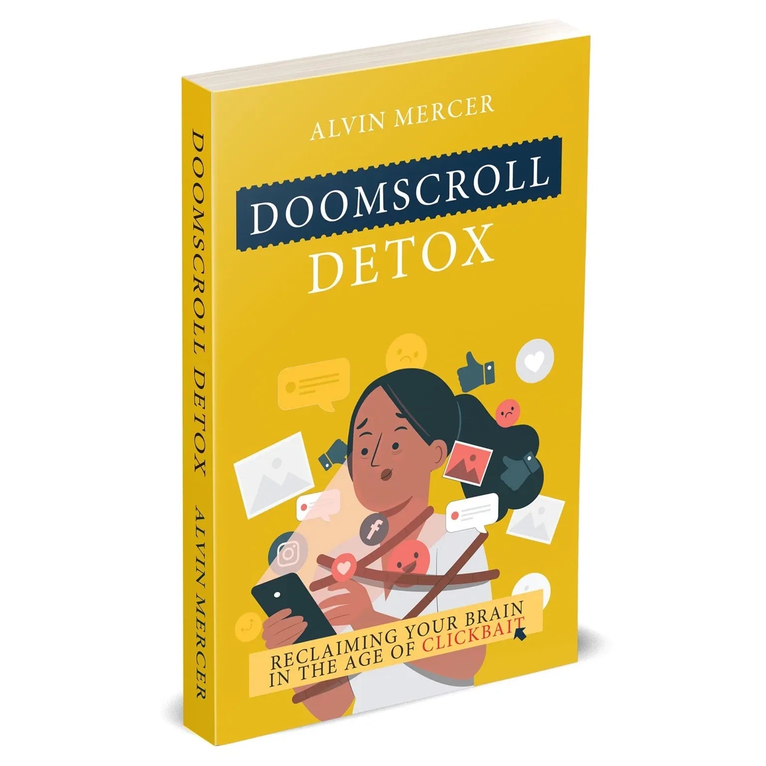 Doomscroll Detox: Reclaiming Your Brain in the Age of Clickbait by Alvin Mercer