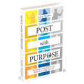 Post With Purpose: Building a Digital Presence Without Losing Yourself by John Nesbit
