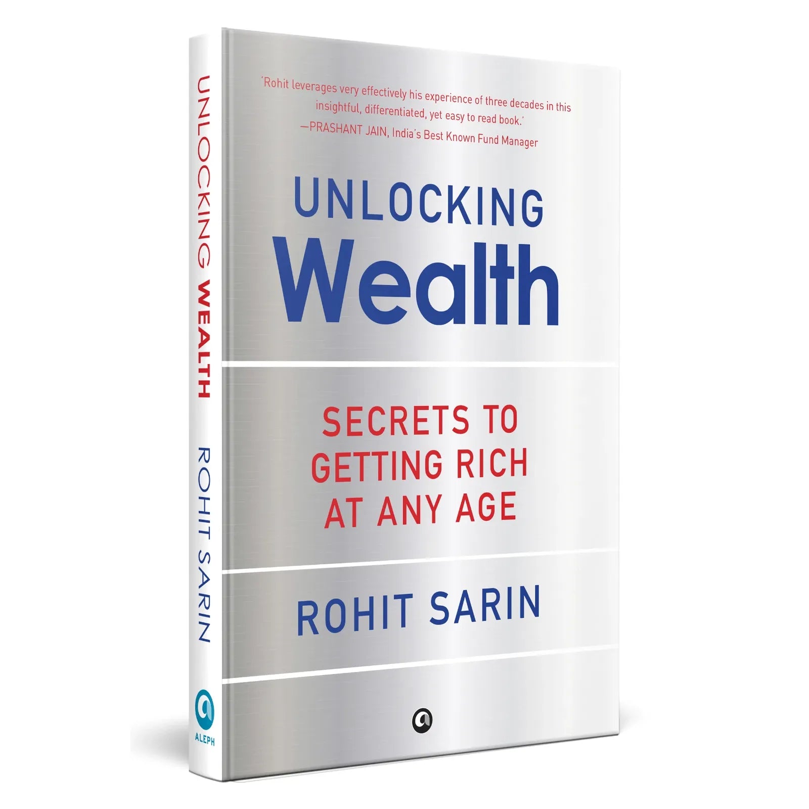 Unlocking Wealth: Secrets to Getting Rich at Any Age by Rohit Sarin Hardcover